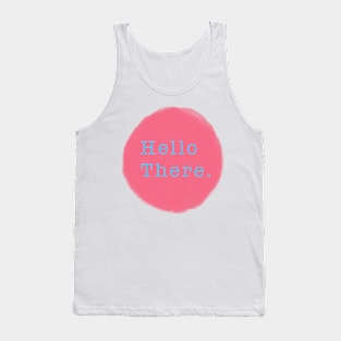 Hello There - Typo Brush Tank Top